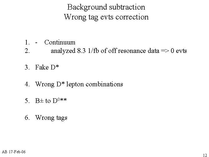 Background subtraction Wrong tag evts correction 1. - Continuum 2. analyzed 8. 3 1/fb