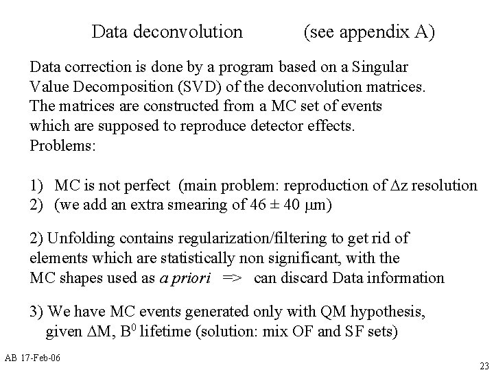 Data deconvolution (see appendix A) Data correction is done by a program based on