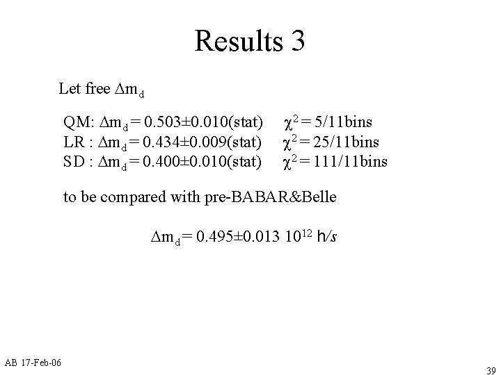 Results 3 Let free Dmd QM: Dmd = 0. 503± 0. 010(stat) LR :