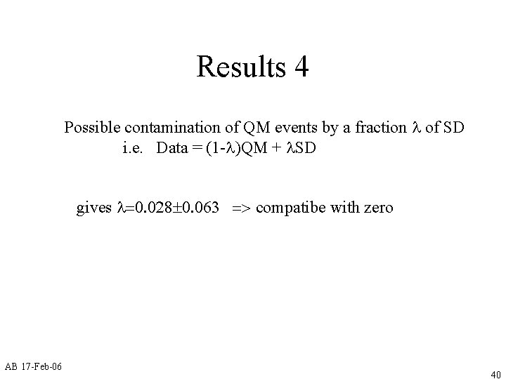 Results 4 Possible contamination of QM events by a fraction l of SD i.