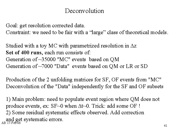 Deconvolution Goal: get resolution corrected data. Constraint: we need to be fair with a