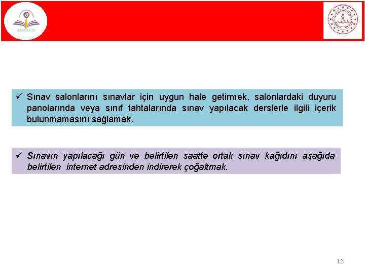 ü Sınav salonlarını sınavlar için uygun hale getirmek, salonlardaki duyuru panolarında veya sınıf tahtalarında