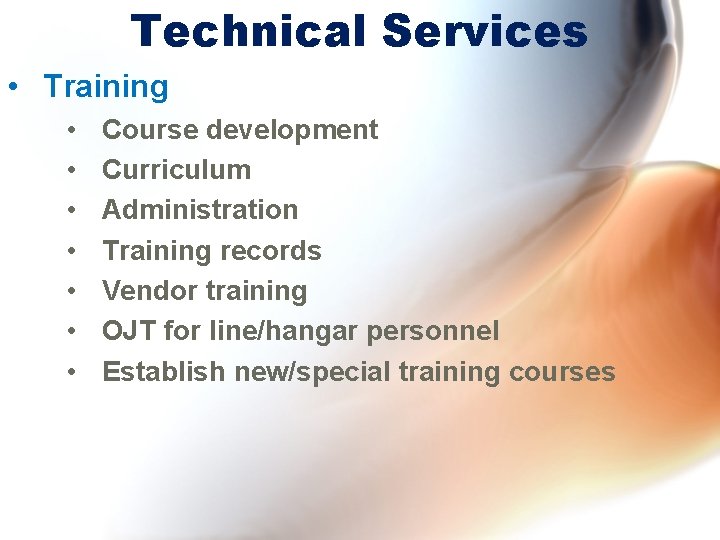 Technical Services • Training • • Course development Curriculum Administration Training records Vendor training