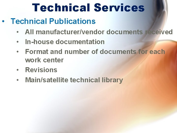 Technical Services • Technical Publications • All manufacturer/vendor documents received • In-house documentation •