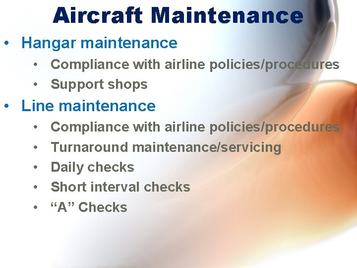 Aircraft Maintenance • Hangar maintenance • Compliance with airline policies/procedures • Support shops •