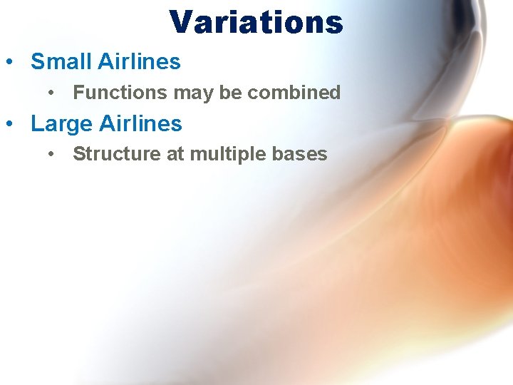 Variations • Small Airlines • Functions may be combined • Large Airlines • Structure