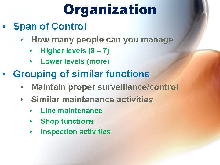 Organization • Span of Control • How many people can you manage • •