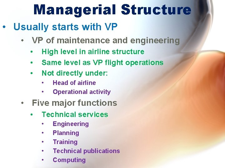 Managerial Structure • Usually starts with VP • VP of maintenance and engineering •