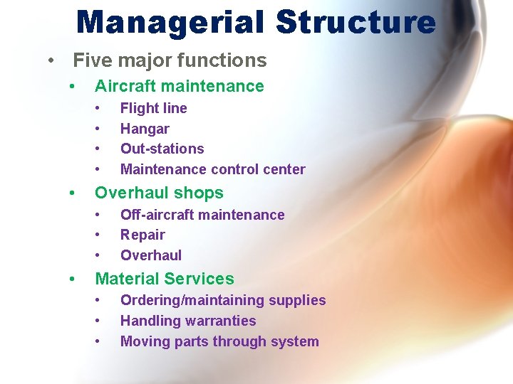 Managerial Structure • Five major functions • Aircraft maintenance • • • Overhaul shops