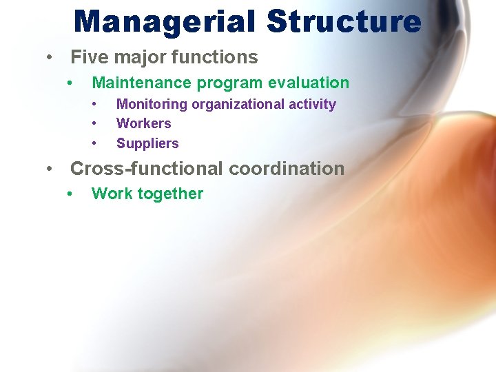 Managerial Structure • Five major functions • Maintenance program evaluation • • • Monitoring