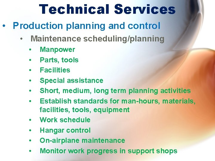 Technical Services • Production planning and control • Maintenance scheduling/planning • • • Manpower