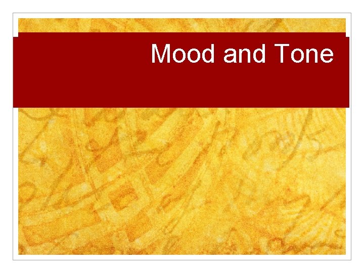 Mood and Tone 