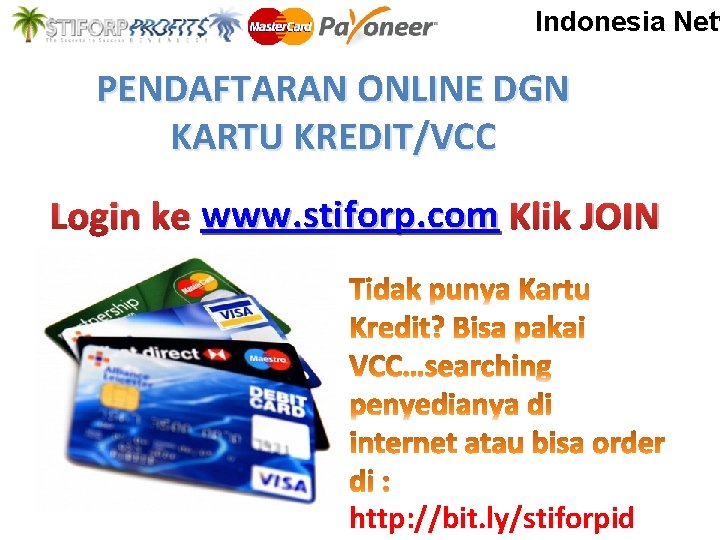 Indonesia Netw PENDAFTARAN ONLINE DGN KARTU KREDIT/VCC Login ke www. stiforp. com Klik JOIN
