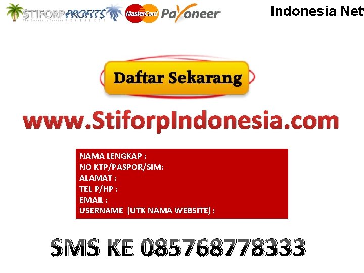 Indonesia Netw www. Stiforp. Indonesia. com NAMA LENGKAP : NO KTP/PASPOR/SIM: ALAMAT : TEL