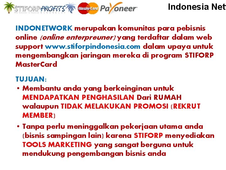 Indonesia Netw INDONETWORK merupakan komunitas para pebisnis online (online enterpreuner) yang terdaftar dalam web