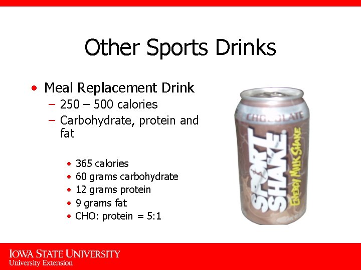 Other Sports Drinks • Meal Replacement Drink – 250 – 500 calories – Carbohydrate,