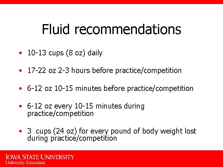 Fluid recommendations • 10 -13 cups (8 oz) daily • 17 -22 oz 2