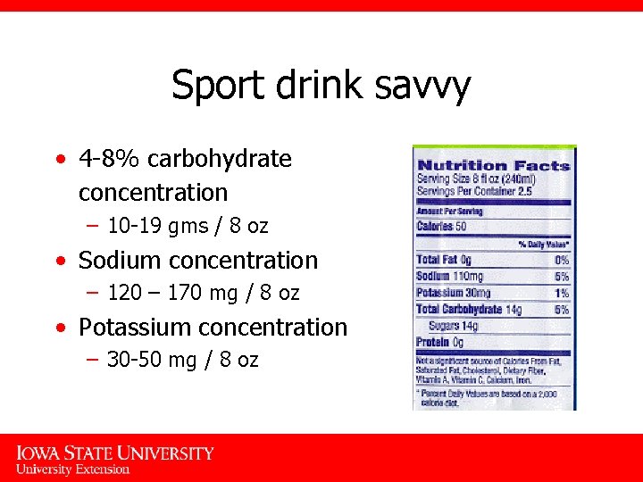 Sport drink savvy • 4 -8% carbohydrate concentration – 10 -19 gms / 8