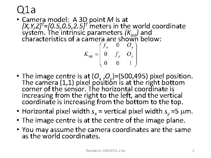 Q 1 a • Camera model: A 3 D point M is at [X,