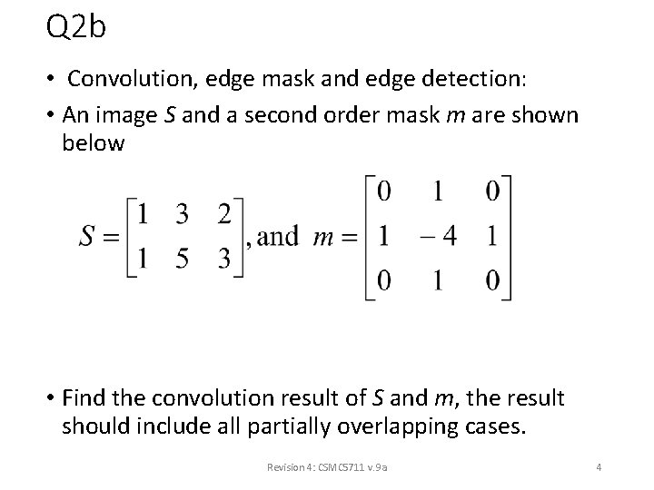 Q 2 b • Convolution, edge mask and edge detection: • An image S