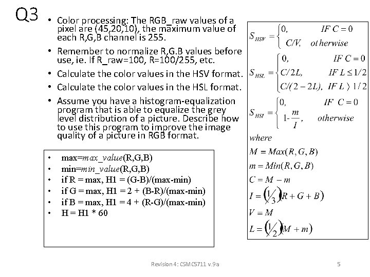 Q 3 • Color processing: The RGB_raw values of a pixel are (45, 20,