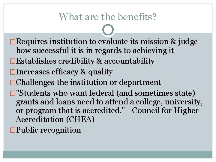 What are the benefits? �Requires institution to evaluate its mission & judge how successful