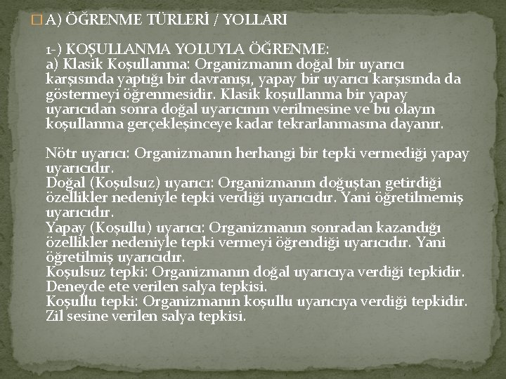 � A) ÖĞRENME TÜRLERİ / YOLLARI 1 -) KOŞULLANMA YOLUYLA ÖĞRENME: a) Klasik Koşullanma: