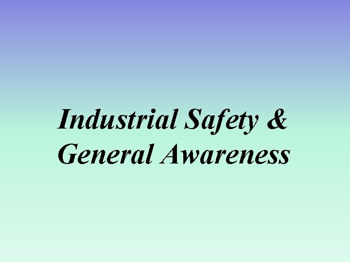 Industrial Safety & General Awareness 