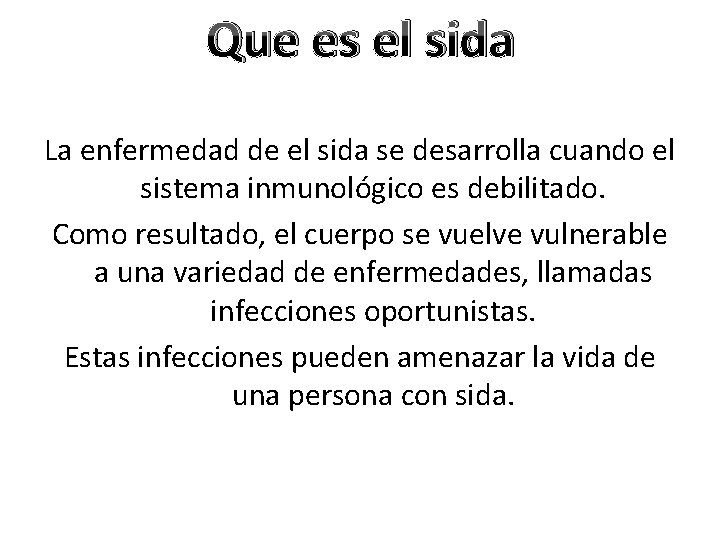 Que es el sida La enfermedad de el sida se desarrolla cuando el sistema