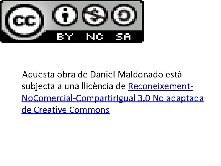 Aquesta obra de Daniel Maldonado està subjecta a una llicència de Reconeixement. No. Comercial-Compartir.