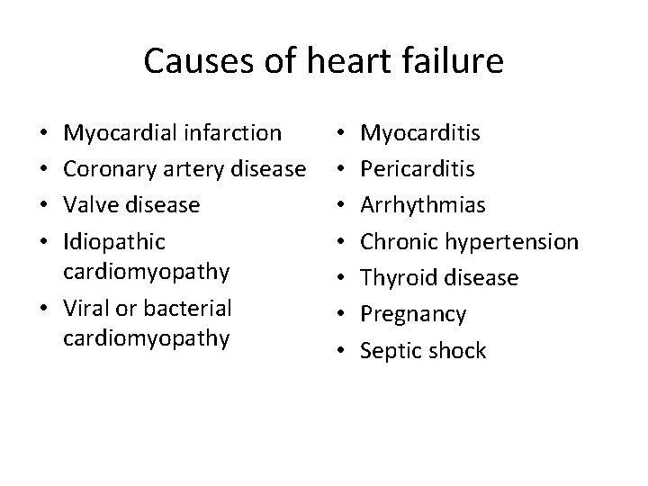 Causes of heart failure Myocardial infarction Coronary artery disease Valve disease Idiopathic cardiomyopathy •