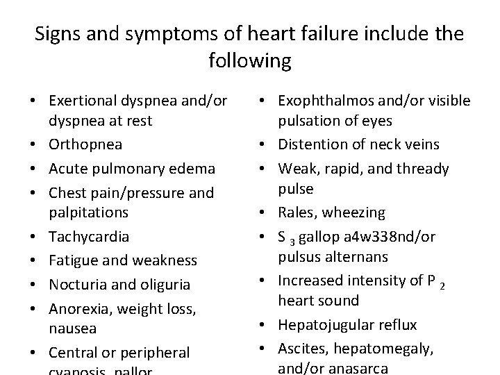 Signs and symptoms of heart failure include the following • Exertional dyspnea and/or dyspnea