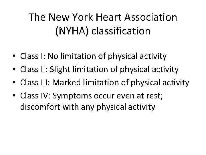 The New York Heart Association (NYHA) classification • • Class I: No limitation of