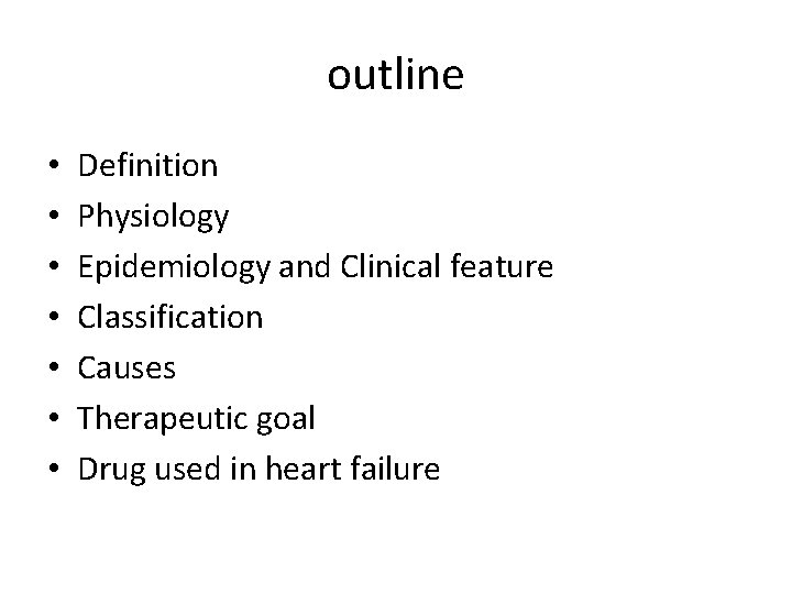 outline • • Definition Physiology Epidemiology and Clinical feature Classification Causes Therapeutic goal Drug