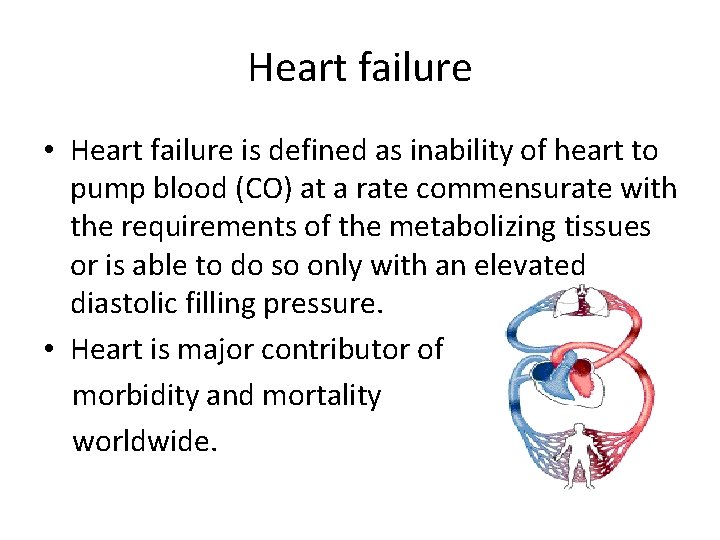 Heart failure • Heart failure is defined as inability of heart to pump blood