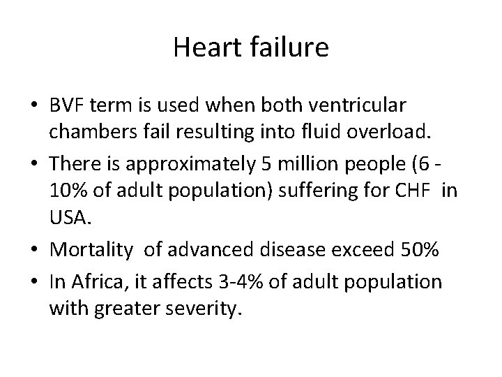 Heart failure • BVF term is used when both ventricular chambers fail resulting into
