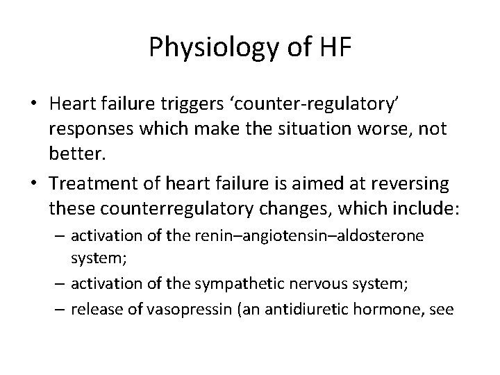 Physiology of HF • Heart failure triggers ‘counter-regulatory’ responses which make the situation worse,