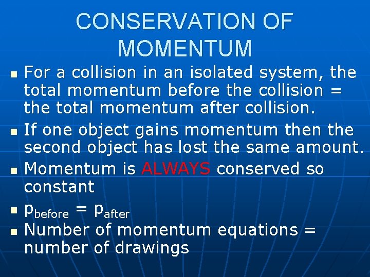 CONSERVATION OF MOMENTUM n n n For a collision in an isolated system, the