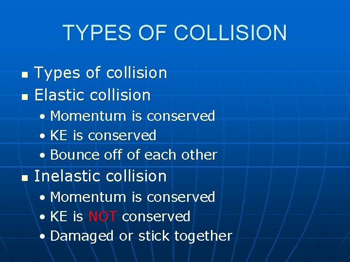 TYPES OF COLLISION n n Types of collision Elastic collision • Momentum is conserved
