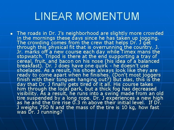 LINEAR MOMENTUM n The roads in Dr. J's neighborhood are slightly more crowded in