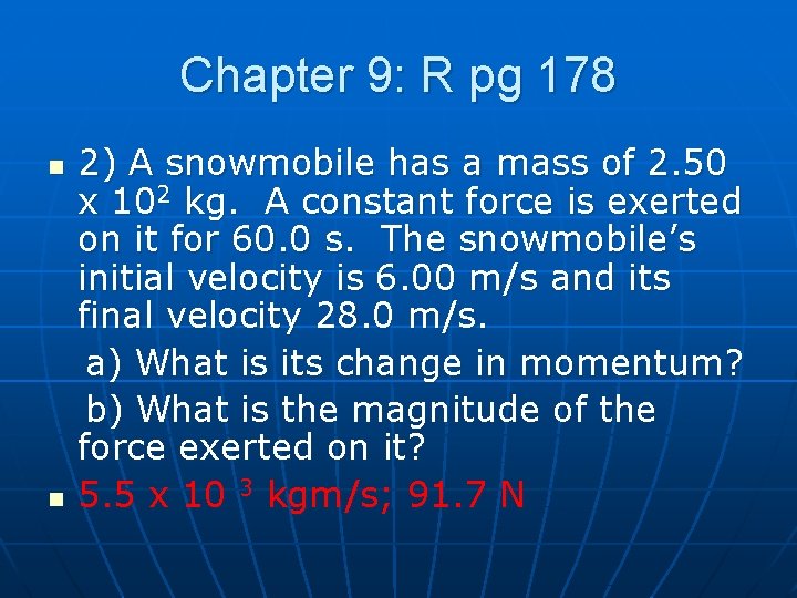 Chapter 9: R pg 178 n n 2) A snowmobile has a mass of