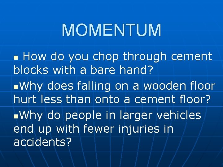MOMENTUM How do you chop through cement blocks with a bare hand? n. Why