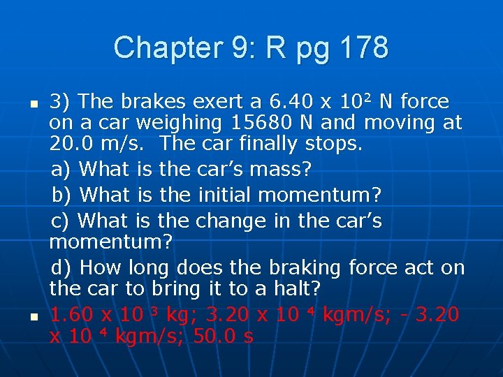 Chapter 9: R pg 178 n n 3) The brakes exert a 6. 40
