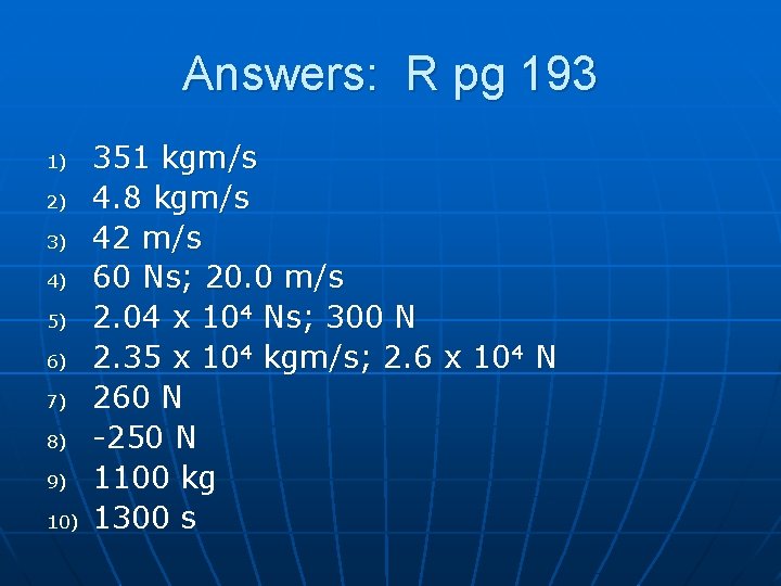 Answers: R pg 193 1) 2) 3) 4) 5) 6) 7) 8) 9) 10)