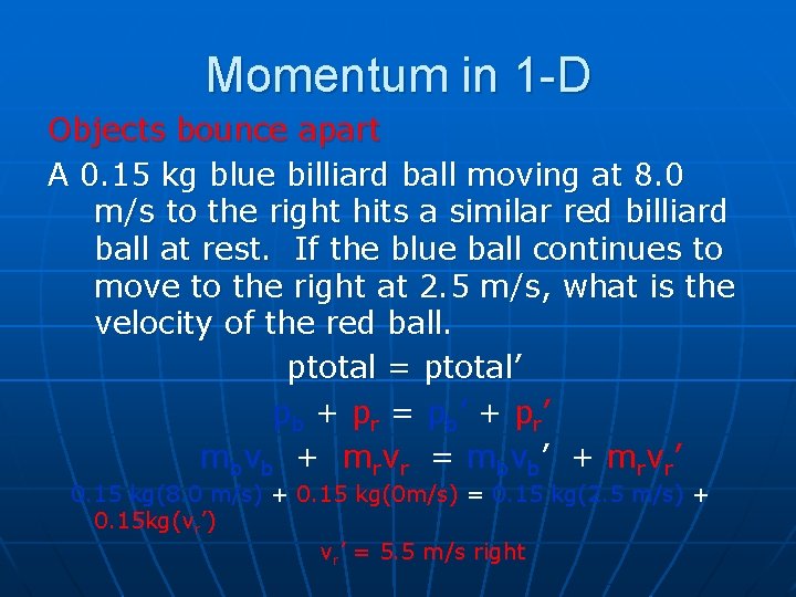 Momentum in 1 -D Objects bounce apart A 0. 15 kg blue billiard ball