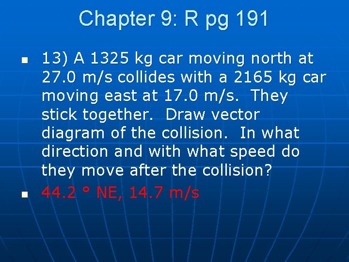 Chapter 9: R pg 191 n n 13) A 1325 kg car moving north