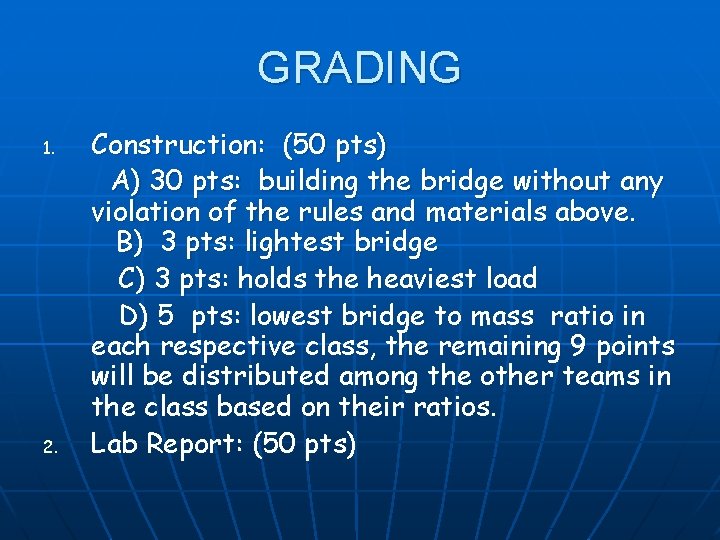 GRADING 1. 2. Construction: (50 pts) A) 30 pts: building the bridge without any