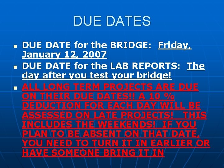 DUE DATES n n n DUE DATE for the BRIDGE: Friday, January 12, 2007