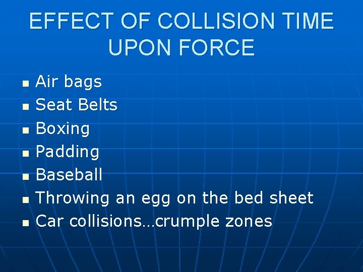 EFFECT OF COLLISION TIME UPON FORCE n n n n Air bags Seat Belts