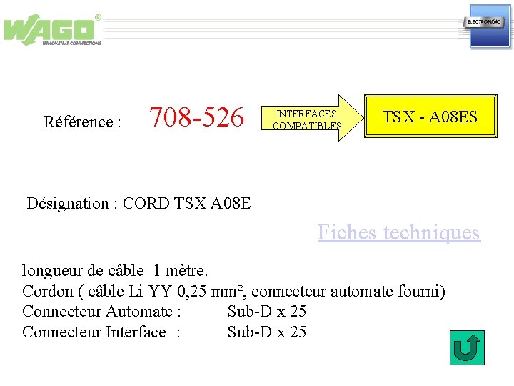 Référence : 708 -526 INTERFACES COMPATIBLES TSX - A 08 ES Désignation : CORD